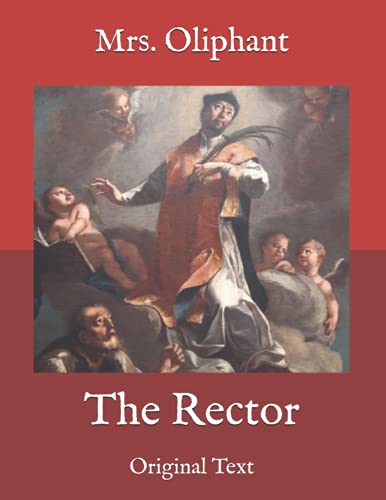 The Ninth Rector The Rector: Original Text by Mrs. Oliphant | Goodreads