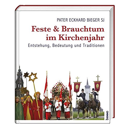 Feste und Brauchtum im Kirchenjahr by Pater Eckhard Bieger SJ | Goodreads