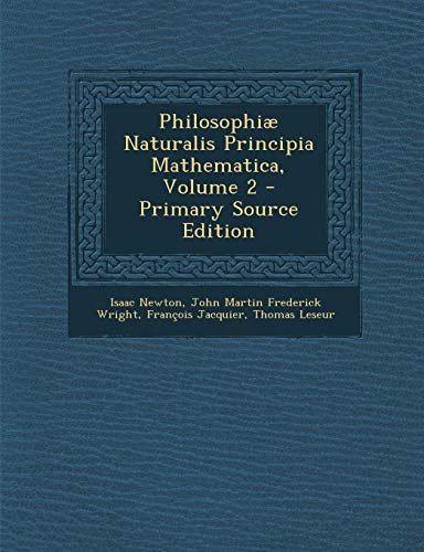 Philosophiæ Naturalis Principia Mathematica, Volume 2 by Isaac Newton ...