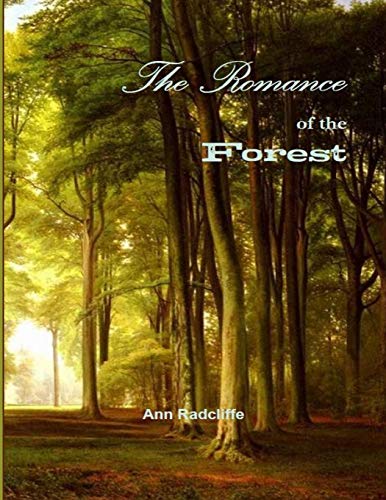 The Romance of the Forest: (Annotated Edition) by Ann Radcliffe | Goodreads