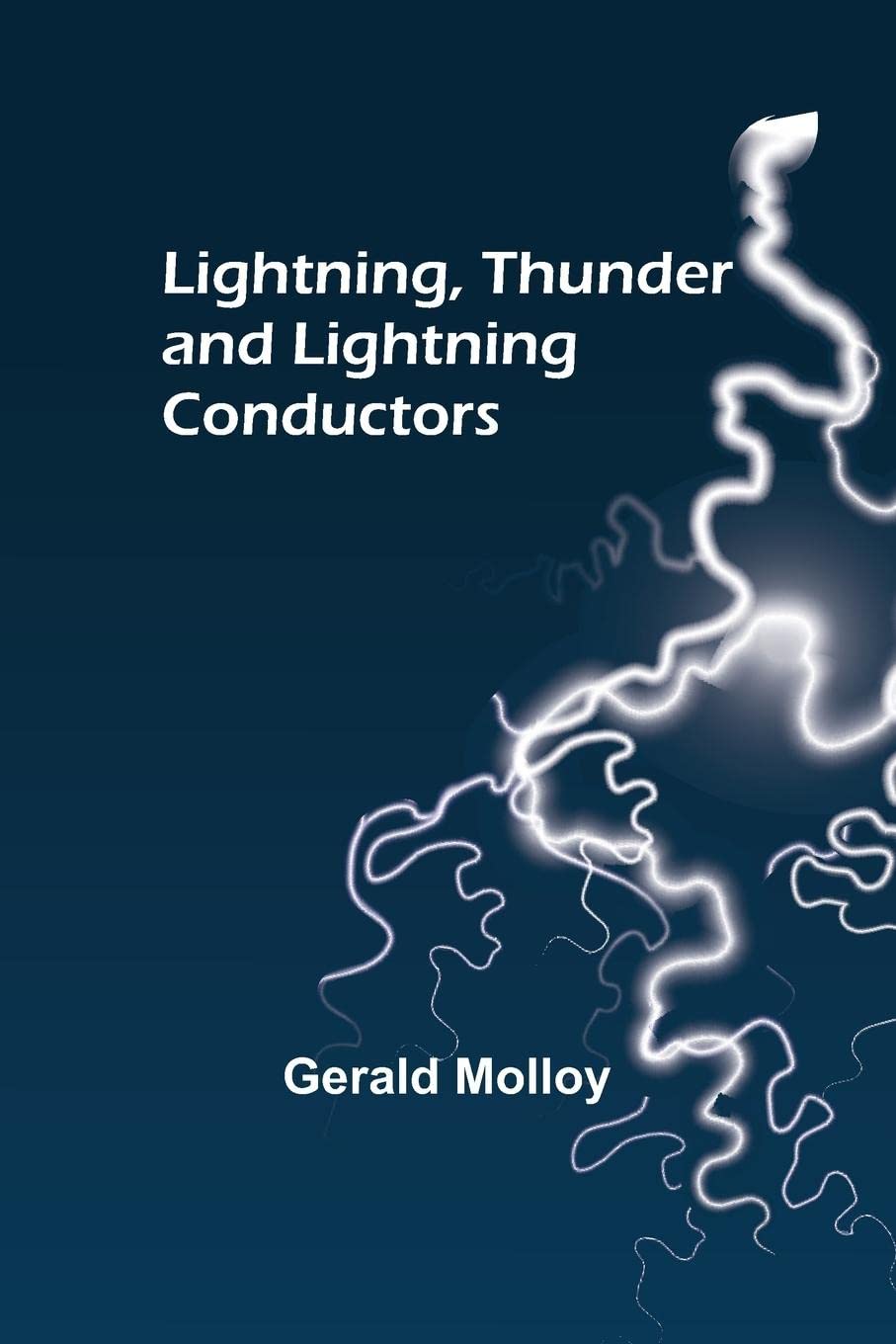 Lightning, Thunder and Lightning Conductors by Gerald Molloy Goodreads