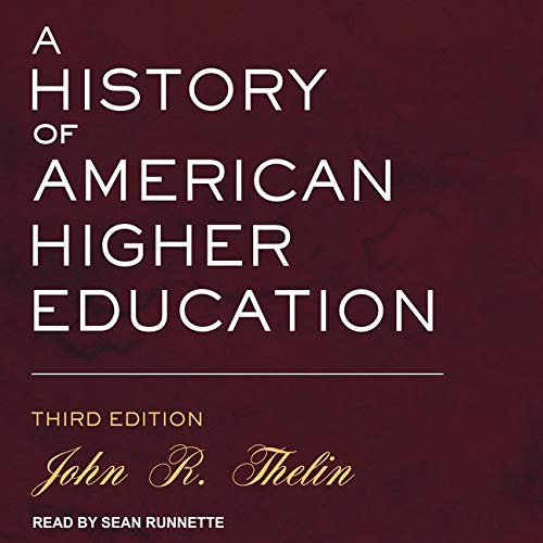 A History of American Higher Education: Third Edition by John R. Thelin ...