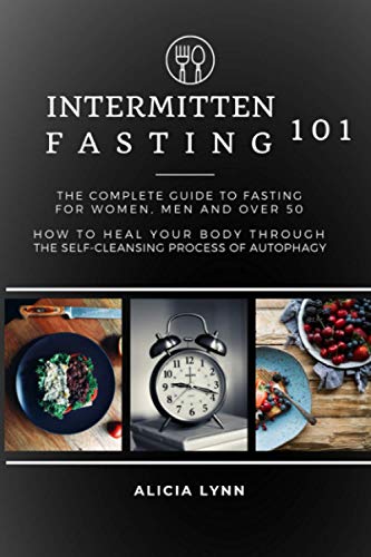 INTERMITTENT FASTING 101: The Complete Guide to Fasting for Women, Men ...