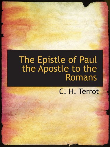 The Epistle of Paul the Apostle to the Romans by C. H. Terrot | Goodreads