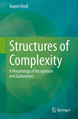 Structures of Complexity: A Morphology of Recognition and Explanation ...