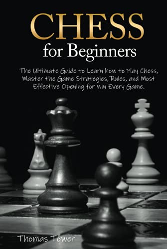 Chess for Beginners: The Ultimate Guide to Learn How to Play Chess ...