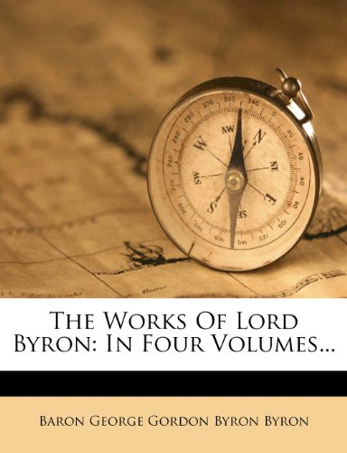 The Works Of Lord Byron: In Four Volumes... by Lord Byron | Goodreads