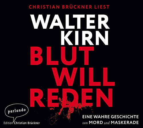 Blut will reden: Eine wahre Geschichte von Mord und Maskerade by Walter