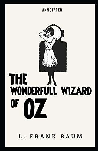 The Wonderful Wizard of Oz Annotated: Oz book Series by L. Frank Baum ...