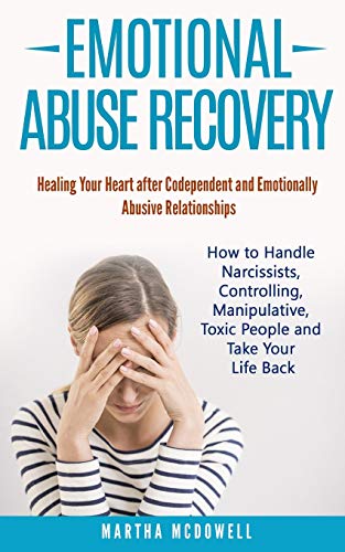 Emotional Abuse Recovery: Healing Your Heart after Codependent and ...