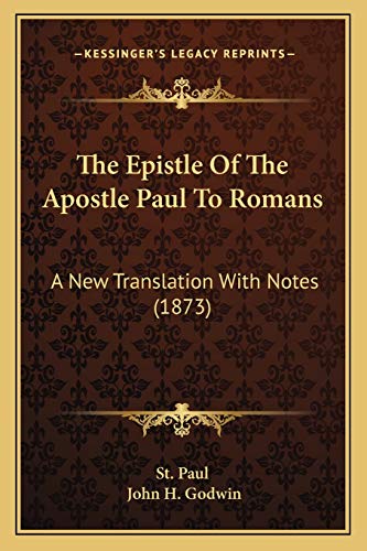 The Epistle Of The Apostle Paul To Romans: A New Translation With Notes ...