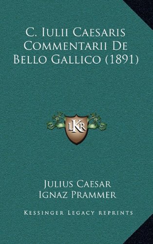 Caesar De Bello Gallico übersetzung Buch 1 C. Iulii Caesaris Commentarii De Bello Gallico (1891) by Gaius Julius