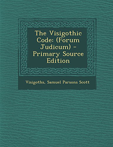 The Visigothic Code: (Forum Judicum) - Primary Source Edition by ...