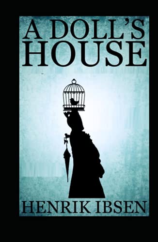 A DOLL'S HOUSE by Henrik Ibsen Annotated edition by Henrik Ibsen ...
