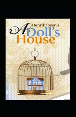 A DOLL'S HOUSE by Henrik Ibsen Annotated edition by Henrik Ibsen ...
