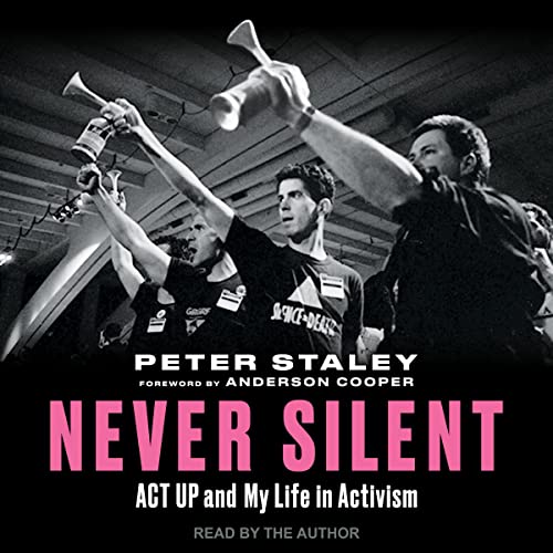 Never Silent: Act Up and My Life in Activism