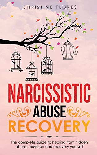 Narcissistic Abuse Recovery: The Complete Guide to Healing from Hidden ...