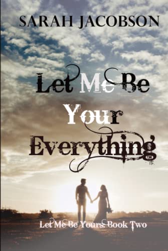Let Me Be Your Everything: Book two