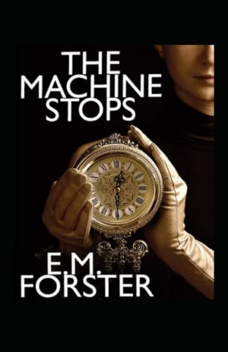 The Machine Stops by E. M. Forster illustrated edition by E.M. Forster ...