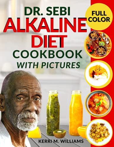 The Dr. Sebi Cookbook with Color Pictures: Your Everyday Alkaline Diet