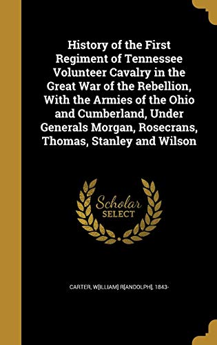 William R. Carter History of the First Regiment of Tennessee Volunteer Cavalry in the ...