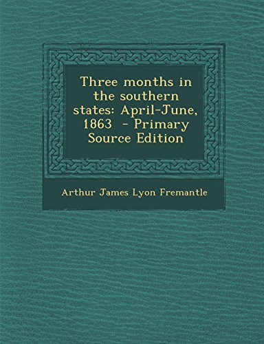Three Months in the Southern States: April-June, 1863 - Primary Source ...