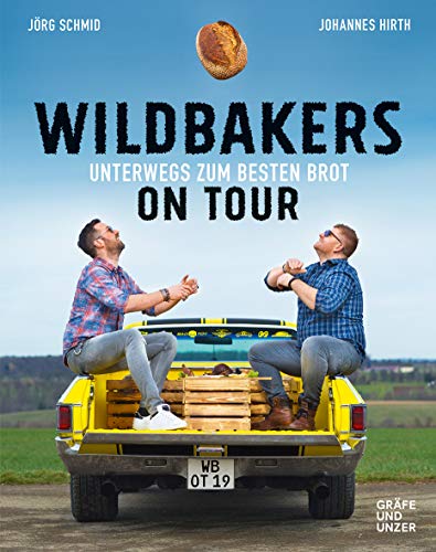 Wildbakers on Tour: Unterwegs zum besten Brot by Johannes Hirth | Goodreads