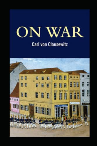 On War By Carl Von Clausewitz Illustrated Edition By Carl Von