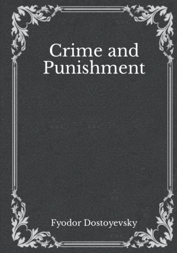 Crime and Punishment: Must Read Classics by Fyodor Dostoevsky | Goodreads