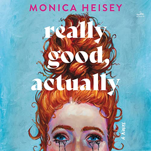 Really Good, Actually: A Novel