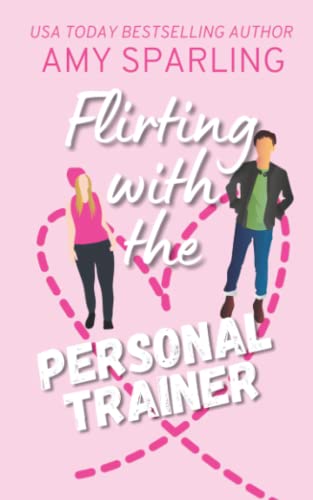 Flirting with the Personal Trainer by Amy Sparling | Goodreads