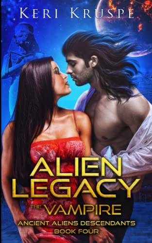 Alien Legacy: The Vampire: A Sci-Fi Alien Romance by Keri Kruspe ...