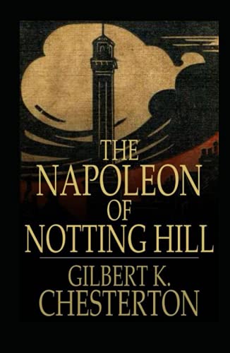 The Napoleon of Notting Hill Annotated by G.K. Chesterton | Goodreads