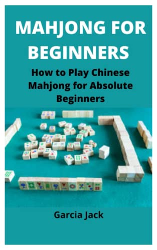 MAHJONG FOR BEGINNERS: How to Play Chinese Mahjong for Absolute ...