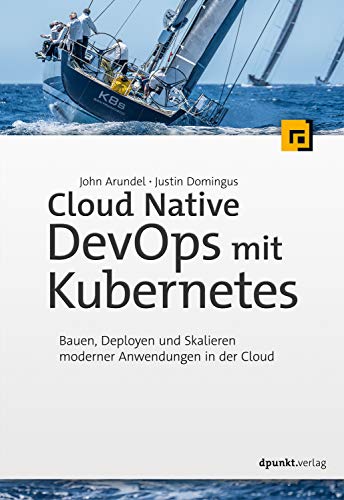 Cloud Native DevOps mit Kubernetes: Bauen, Deployen und Skalieren ...