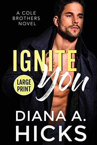 Ignite You (Cole Brothers Series) by Diana A. Hicks | Goodreads