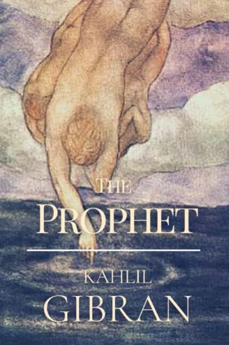 Prophet Text The Prophet: Original Classics and Annotated by Kahlil Gibran | Goodreads
