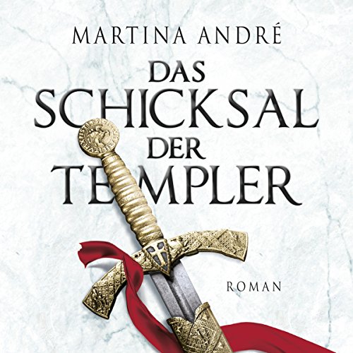 Das Schicksal der Templer by Martina André Goodreads