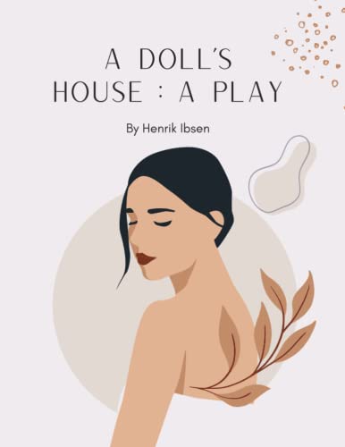 A Doll's House : a play by Henrik Ibsen (Annotated) by Henrik Ibsen ...