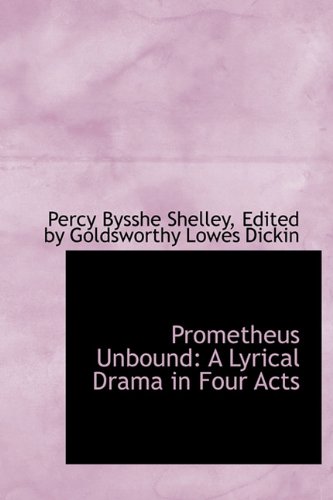 Prometheus Unbound: A Lyrical Drama in Four Acts by Edited by ...