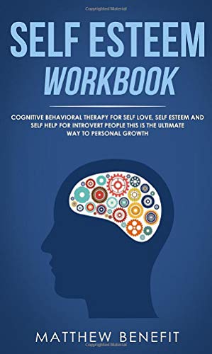 Self Esteem Workbook: Cognitive-Behavioral Therapy for Self-Love, Self