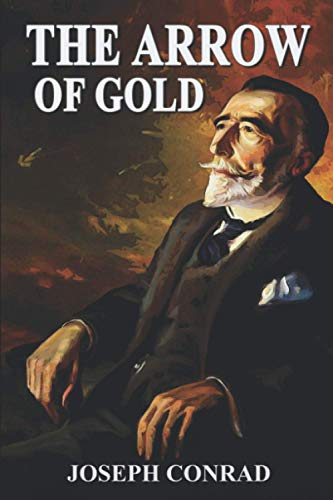 The Arrow of Gold: Annotated by Joseph Conrad | Goodreads