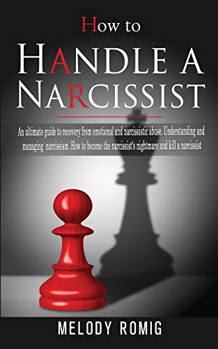How to Handle a Narcissist: A ultimate guide to recovery from emotional ...