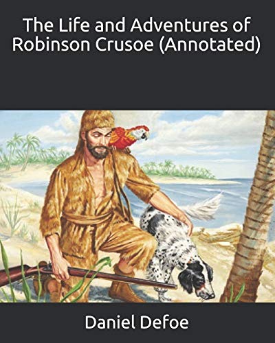The Life and Adventures of Robinson Crusoe by Daniel Defoe | Goodreads