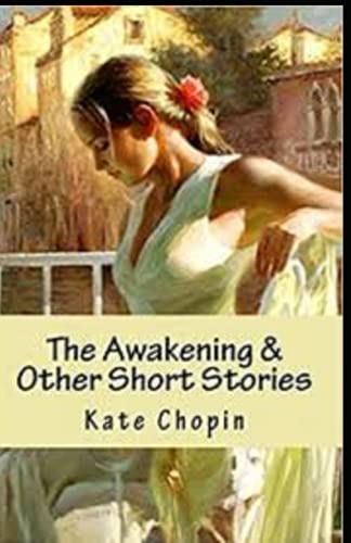 The Awakening & Other Short Stories Annotated by Kate Chopin | Goodreads