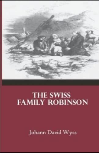The Swiss Family Robinson Illustrated by Johann David Wyss | Goodreads