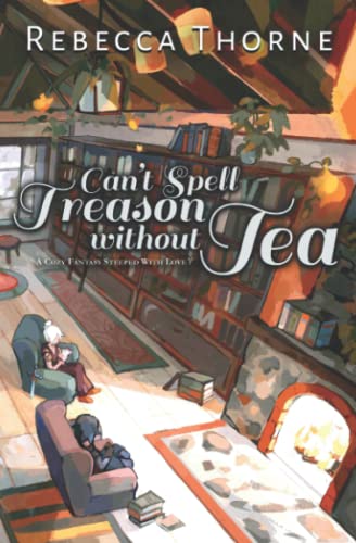 Can't Spell Treason Without Tea (Tomes & Tea Cozy Fantasies, #1)