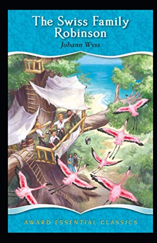 Swiss Family Robinson Annotated by Johann David Wyss | Goodreads