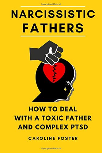 Narcissistic Fathers: How to Deal With a Narcissistic Father and ...