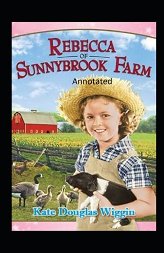 Rebecca of sunnybrook farm Annotated by Kate Douglas Wiggin | Goodreads